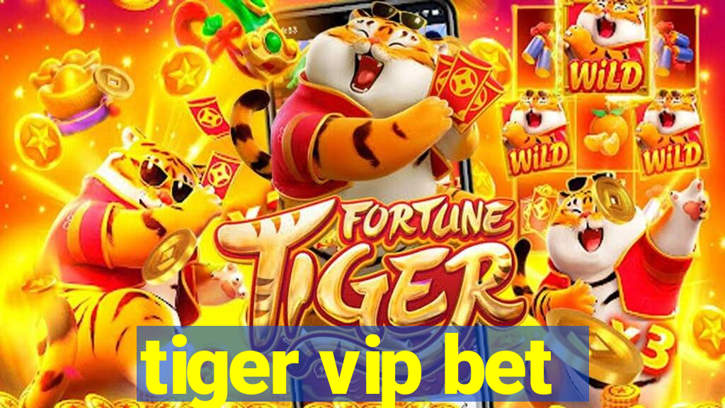 tiger vip bet